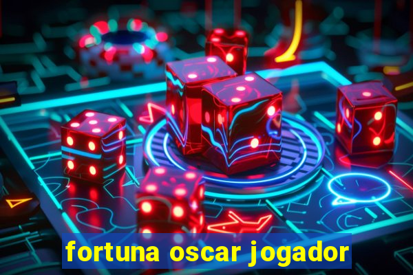 fortuna oscar jogador